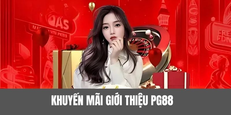 Một vài lưu ý tham gia event giới thiệu PG88