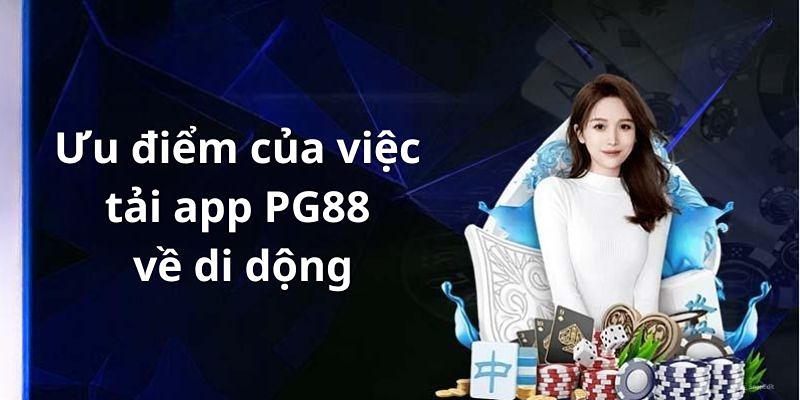 Tải app PG88 hỗ trợ tham gia cược linh hoạt và tiện lợi hơn